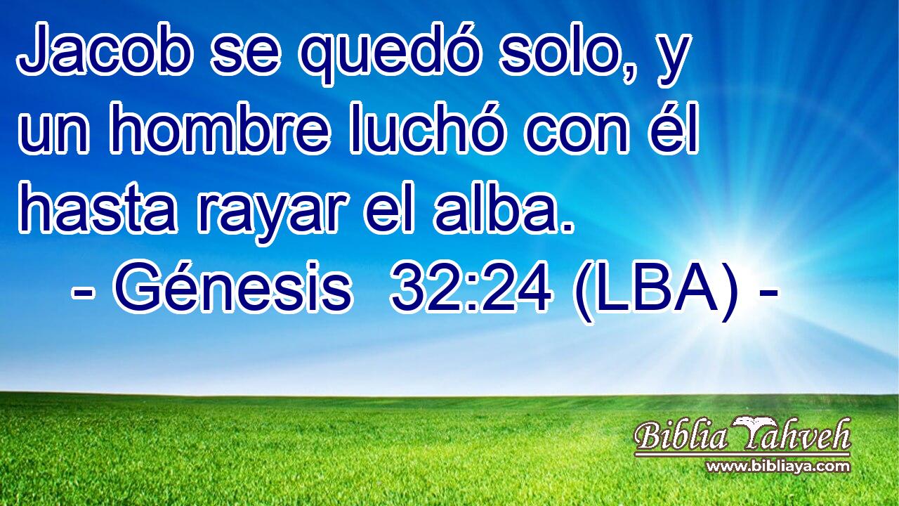Jacob se quedó solo, y un hombre luchó con él hasta rayar el alba.