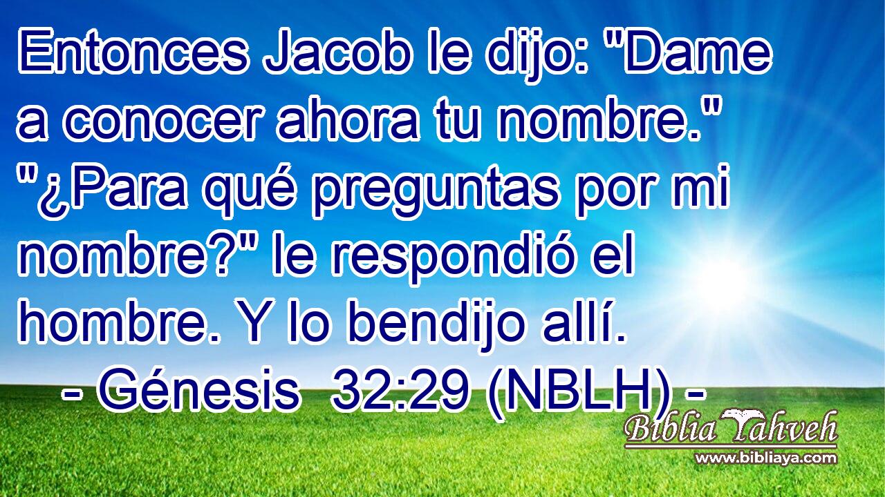  Entonces Jacob le dijo: 