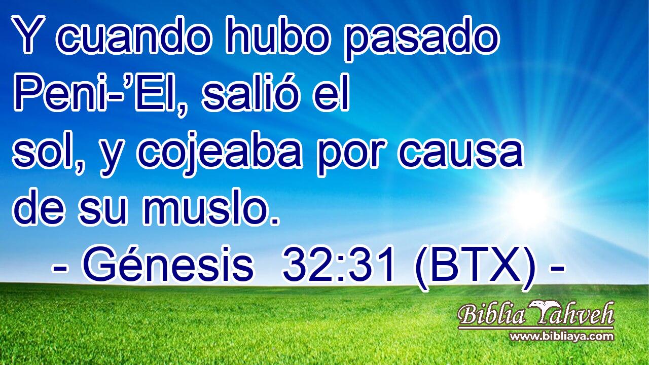 Y cuando hubo pasado Peni-’El, salió el sol, y cojeaba por causa de su muslo.