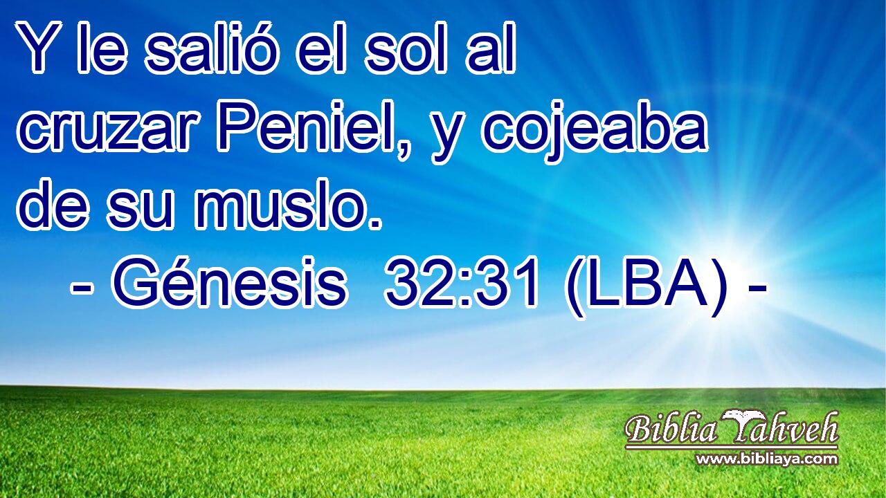Y le salió el sol al cruzar Peniel, y cojeaba de su muslo.