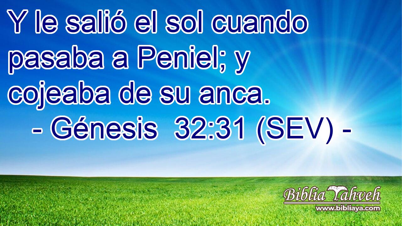 Y le salió el sol cuando pasaba a Peniel; y cojeaba de su anca.