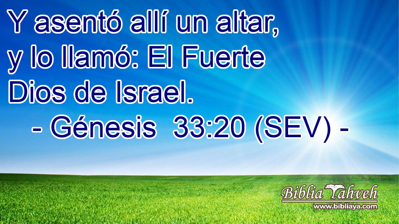 Y asentó allí un altar, y lo llamó: El Fuerte Dios de Israel.