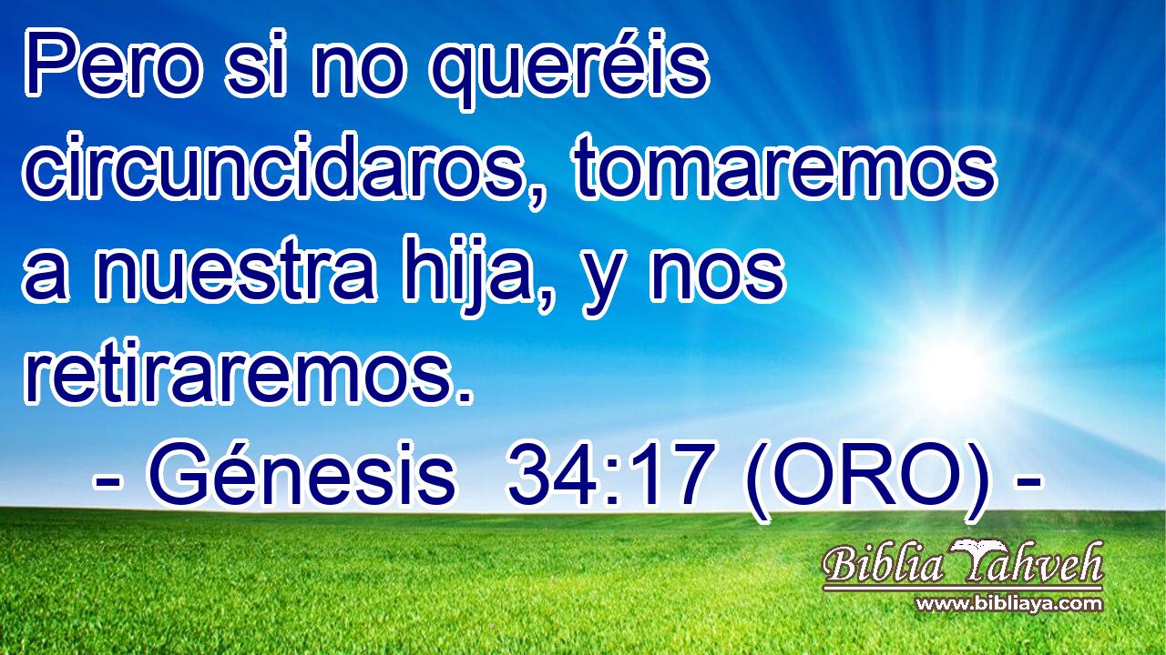  Pero si no queréis circuncidaros, tomaremos a nuestra hija, y nos retiraremos. 