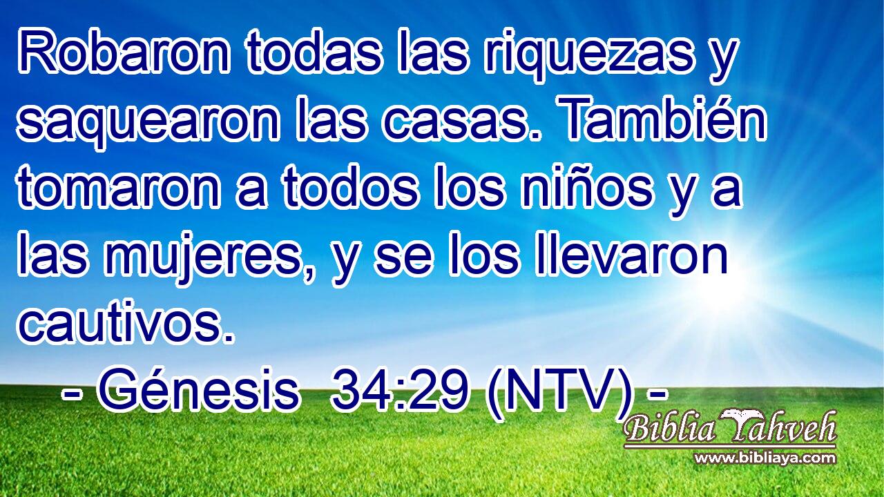 Robaron todas las riquezas y saquearon las casas. También tomaron a todos los niños y a las mujeres, y se los llevaron cautivos.