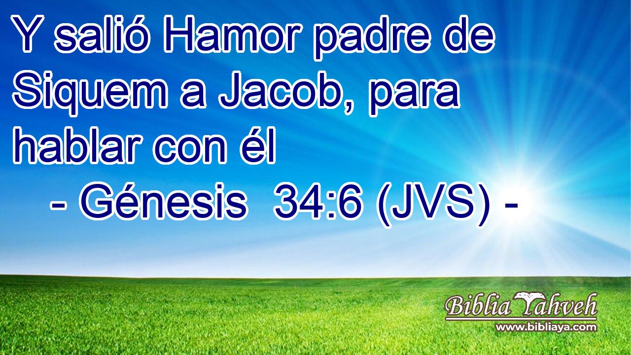 Y salió Hamor padre de Siquem a Jacob, para hablar con él