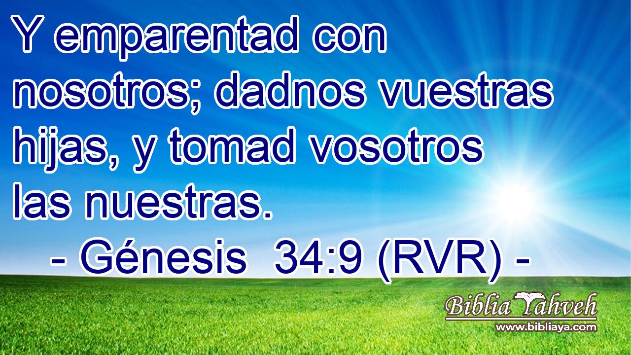 Y emparentad con nosotros; dadnos vuestras hijas, y tomad vosotros las nuestras.