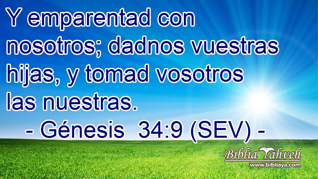 Y emparentad con nosotros; dadnos vuestras hijas, y tomad vosotros las nuestras.