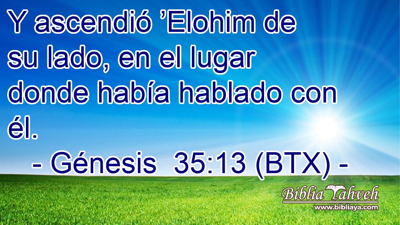 Y ascendió ’Elohim de su lado, en el lugar donde había hablado con él.