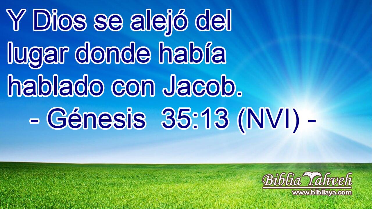  Y Dios se alejó del lugar donde había hablado con Jacob. 