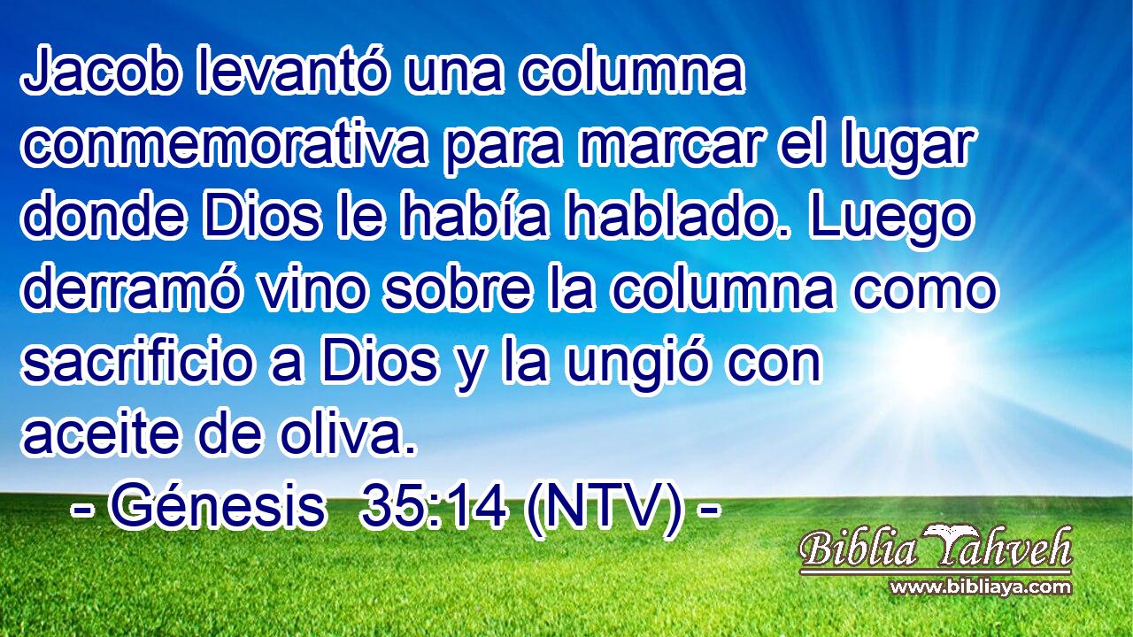 Jacob levantó una columna conmemorativa para marcar el lugar donde Dios le había hablado. Luego derramó vino sobre la columna como sacrificio a Dios y la ungió con aceite de oliva.