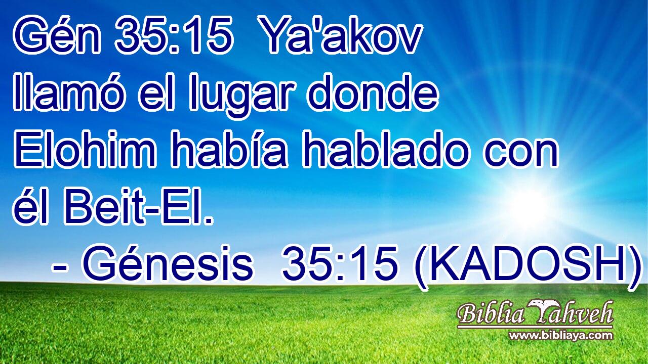  Ya'akov llamó el lugar donde Elohim había hablado con él Beit-El. 