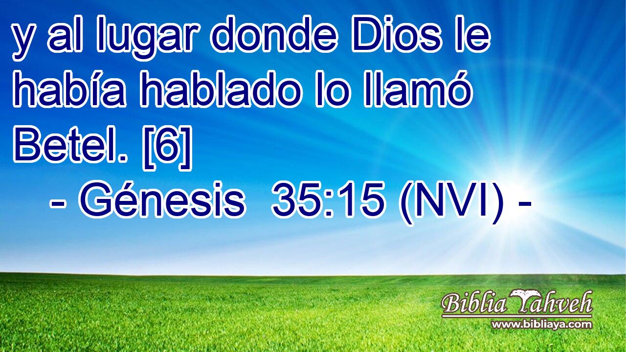  y al lugar donde Dios le había hablado lo llamó Betel. [6] 