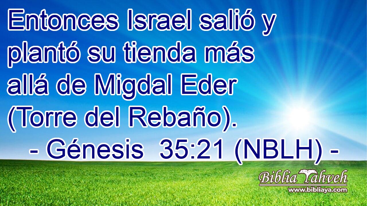  Entonces Israel salió y plantó su tienda más allá de Migdal Eder (Torre del Rebaño). 