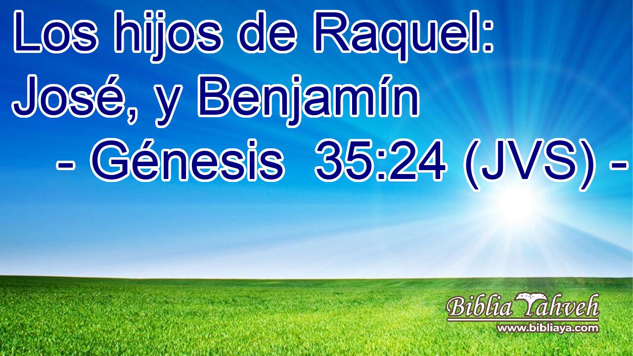 Los hijos de Raquel: José, y Benjamín