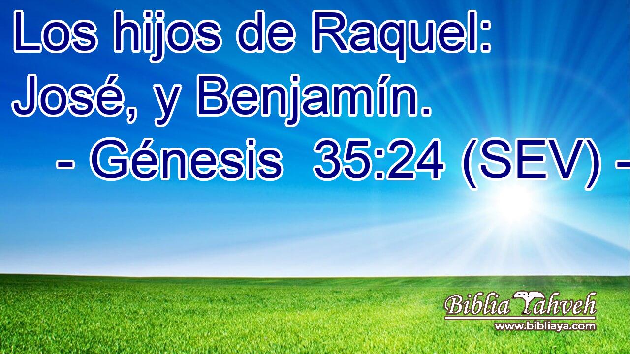 Los hijos de Raquel: José, y Benjamín.
