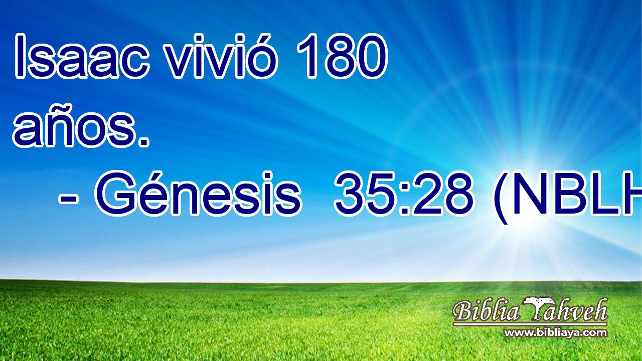  Isaac vivió 180 años. 