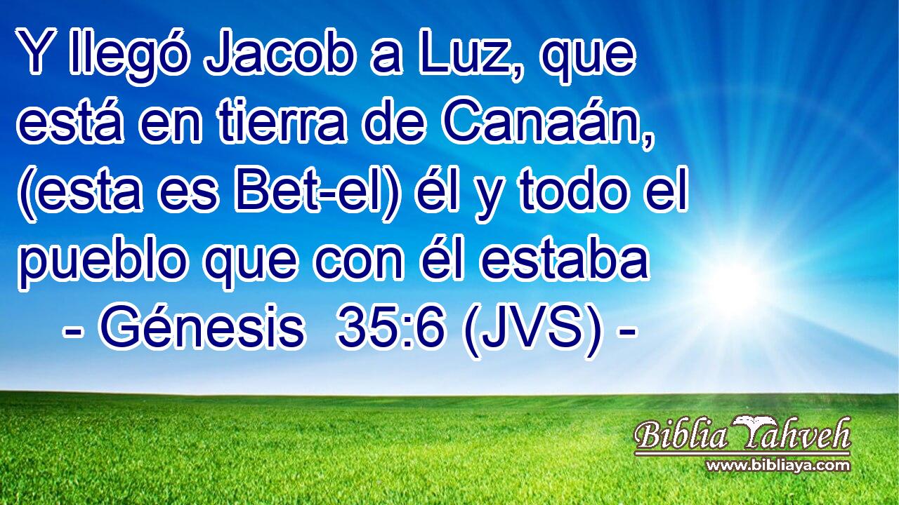 Y llegó Jacob a Luz, que está en tierra de Canaán, (esta es Bet-el) él y todo el pueblo que con él estaba