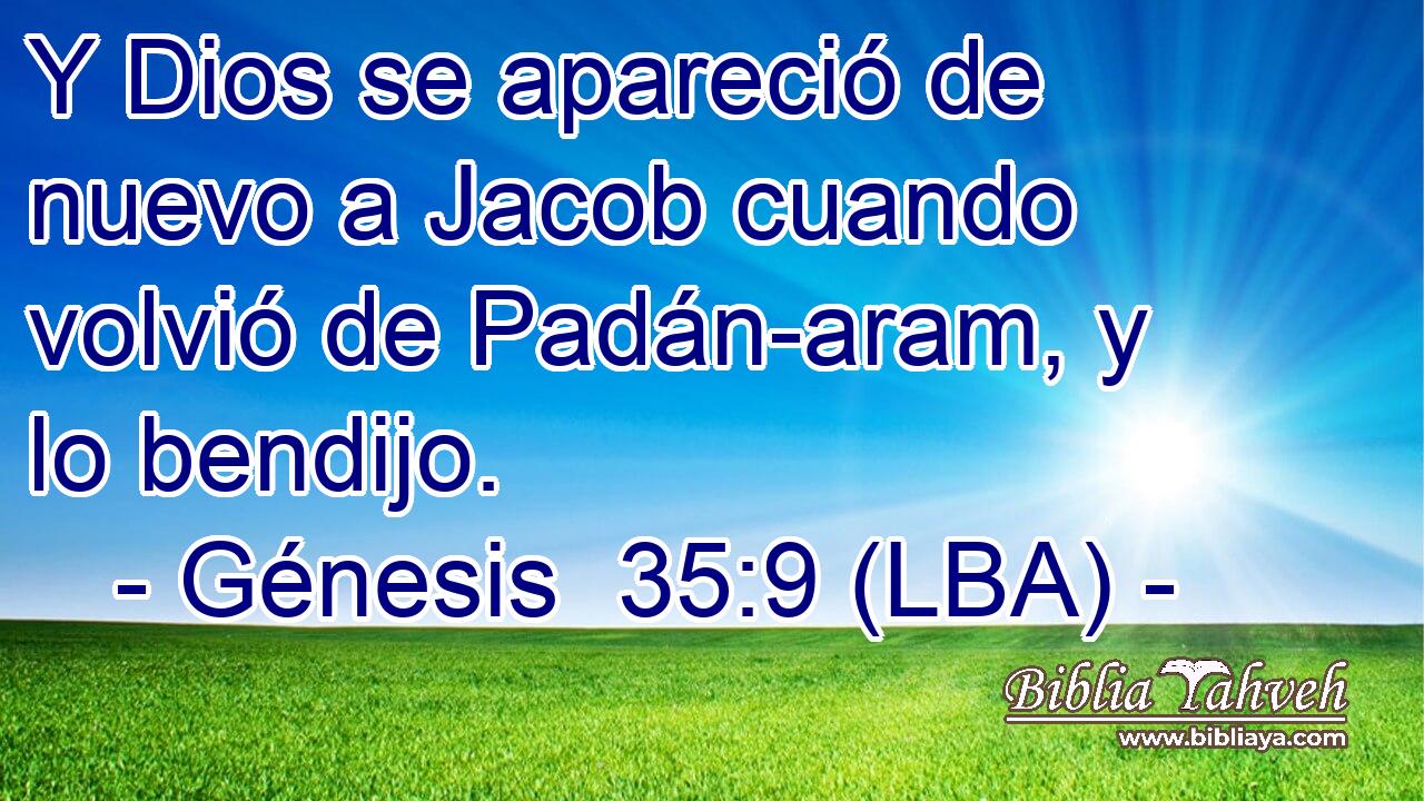 Y Dios se apareció de nuevo a Jacob cuando volvió de Padán-aram, y lo bendijo.