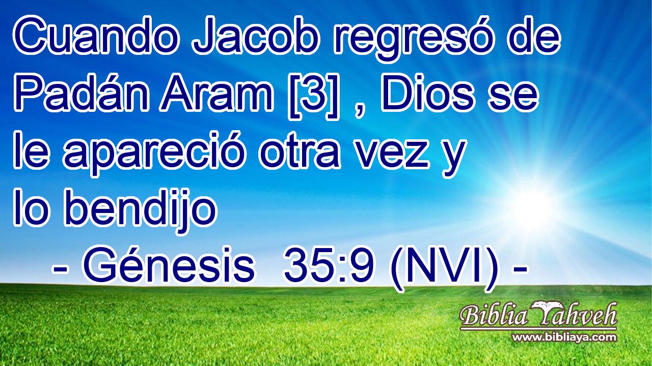  Cuando Jacob regresó de Padán Aram [3] , Dios se le apareció otra vez y lo bendijo 