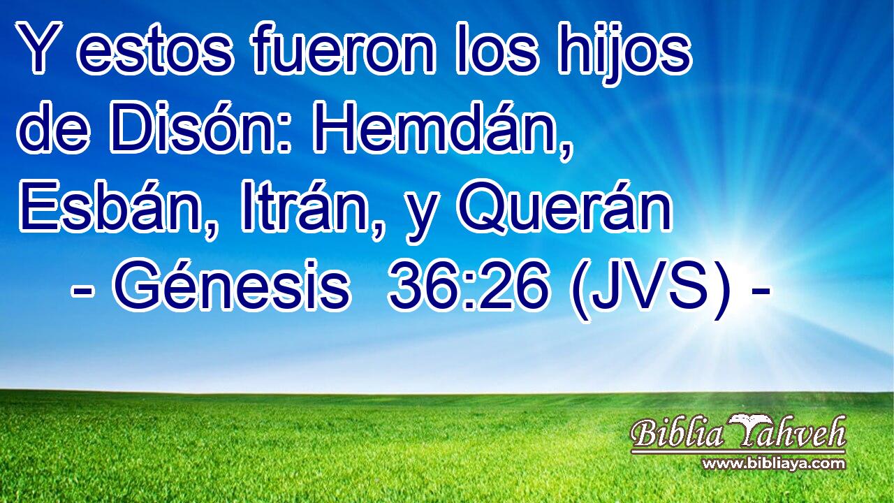 Y estos fueron los hijos de Disón: Hemdán, Esbán, Itrán, y Querán