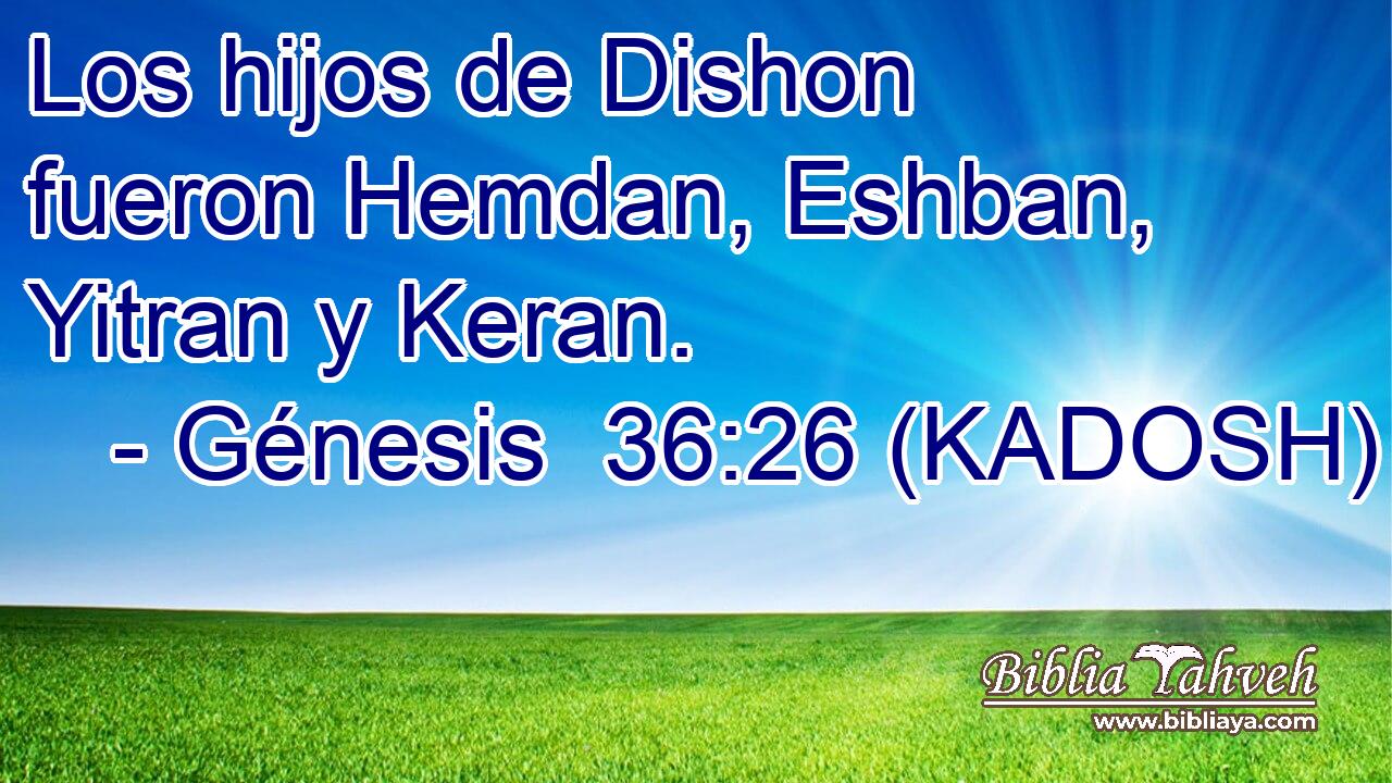  Los hijos de Dishon fueron Hemdan, Eshban, Yitran y Keran. 
