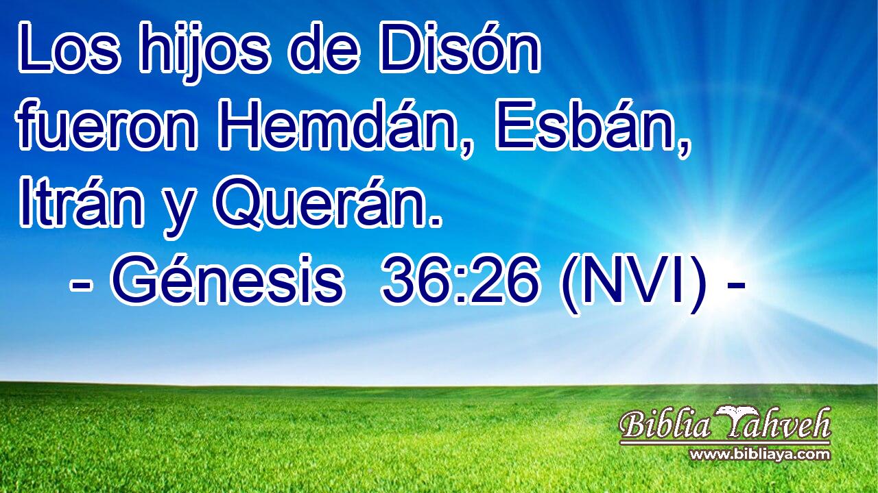  Los hijos de Disón fueron Hemdán, Esbán, Itrán y Querán. 