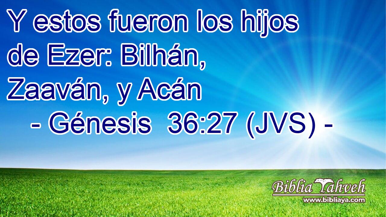 Y estos fueron los hijos de Ezer: Bilhán, Zaaván, y Acán