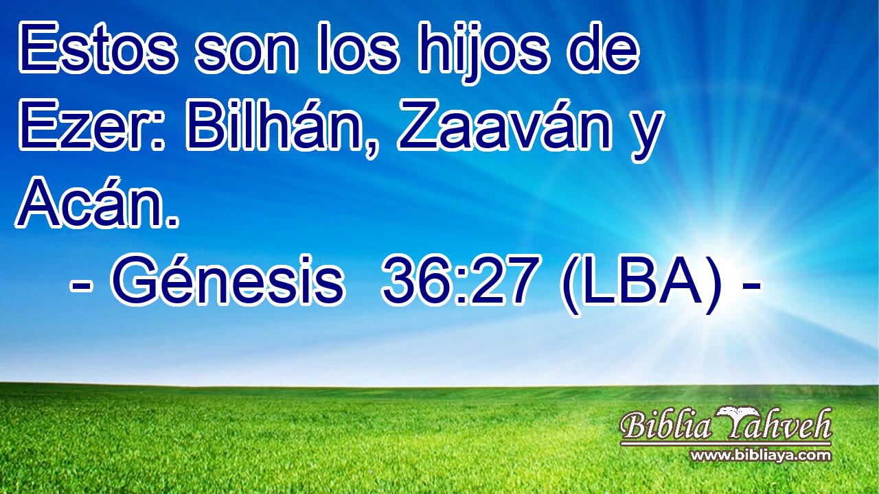 Estos son los hijos de Ezer: Bilhán, Zaaván y Acán.