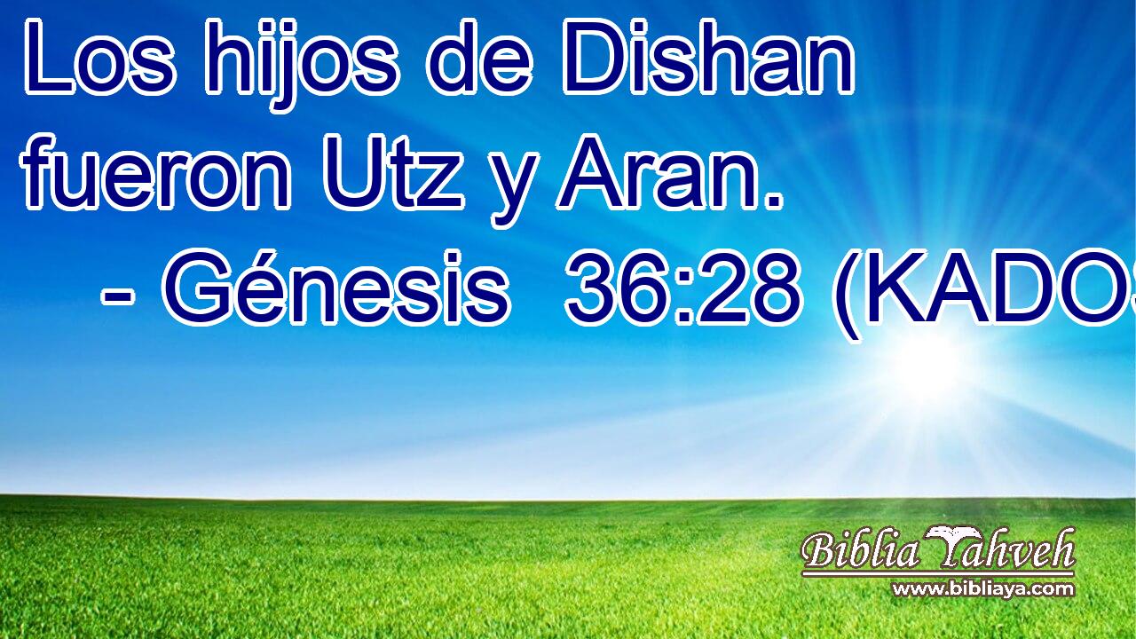  Los hijos de Dishan fueron Utz y Aran. 