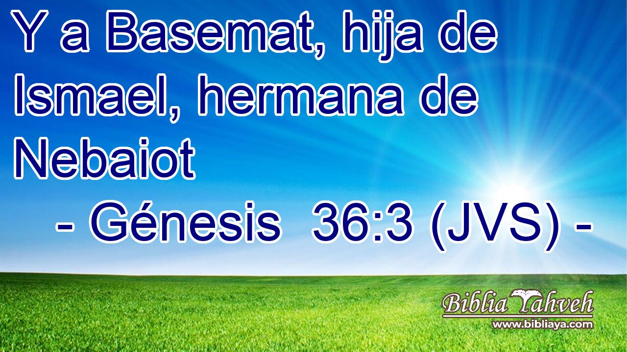 Y a Basemat, hija de Ismael, hermana de Nebaiot