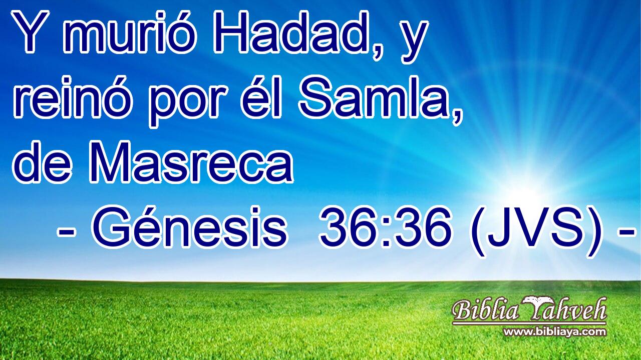 Y murió Hadad, y reinó por él Samla, de Masreca