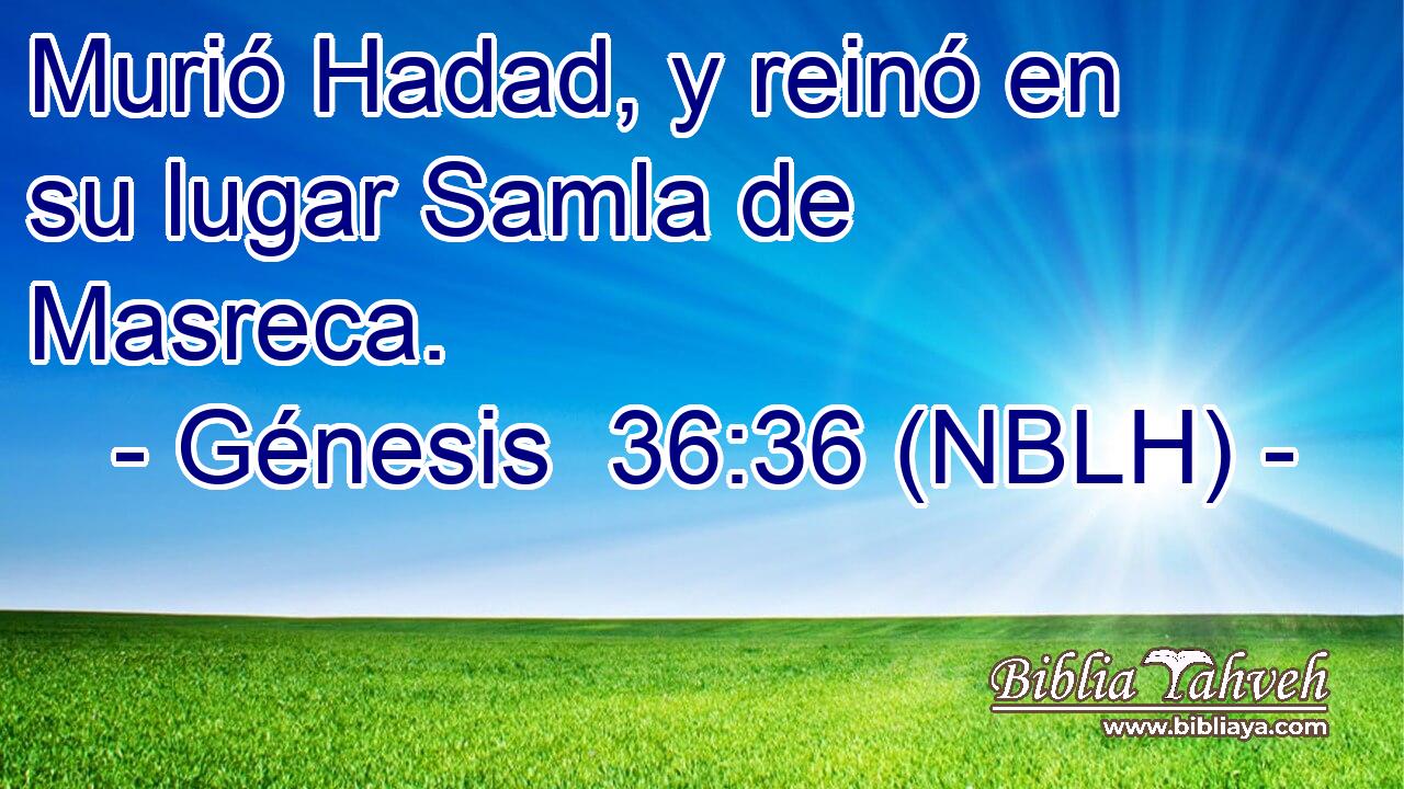  Murió Hadad, y reinó en su lugar Samla de Masreca. 