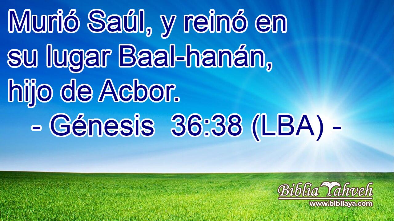 Murió Saúl, y reinó en su lugar Baal-hanán, hijo de Acbor.