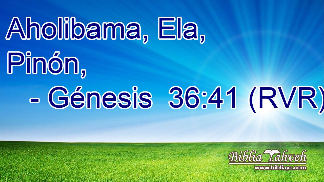 Aholibama, Ela, Pinón,