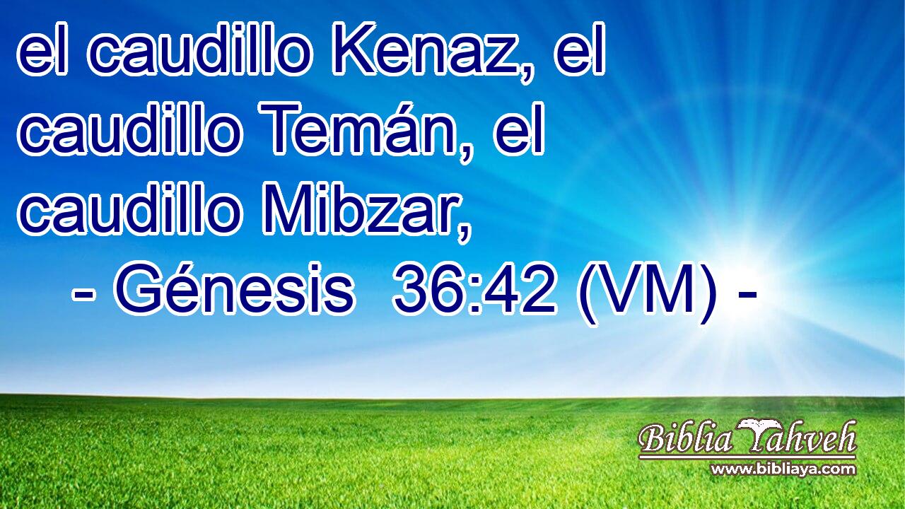  el caudillo Kenaz, el caudillo Temán, el caudillo Mibzar, 