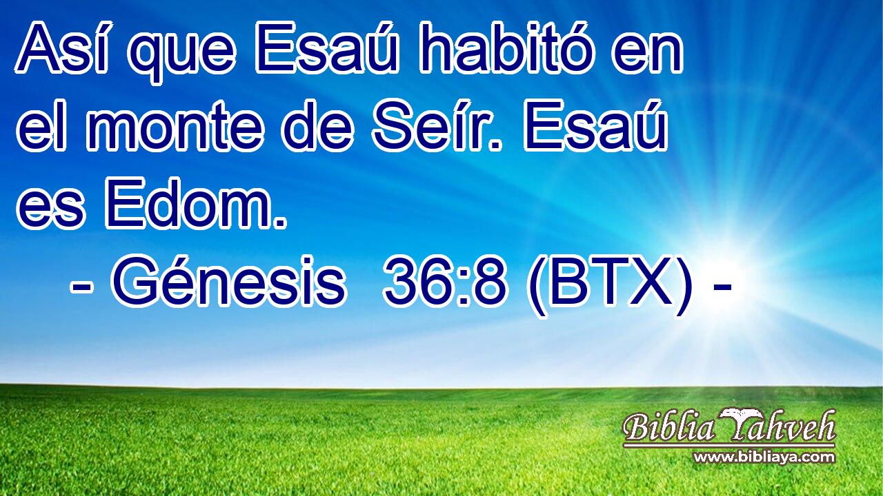 Así que Esaú habitó en el monte de Seír. Esaú es Edom.