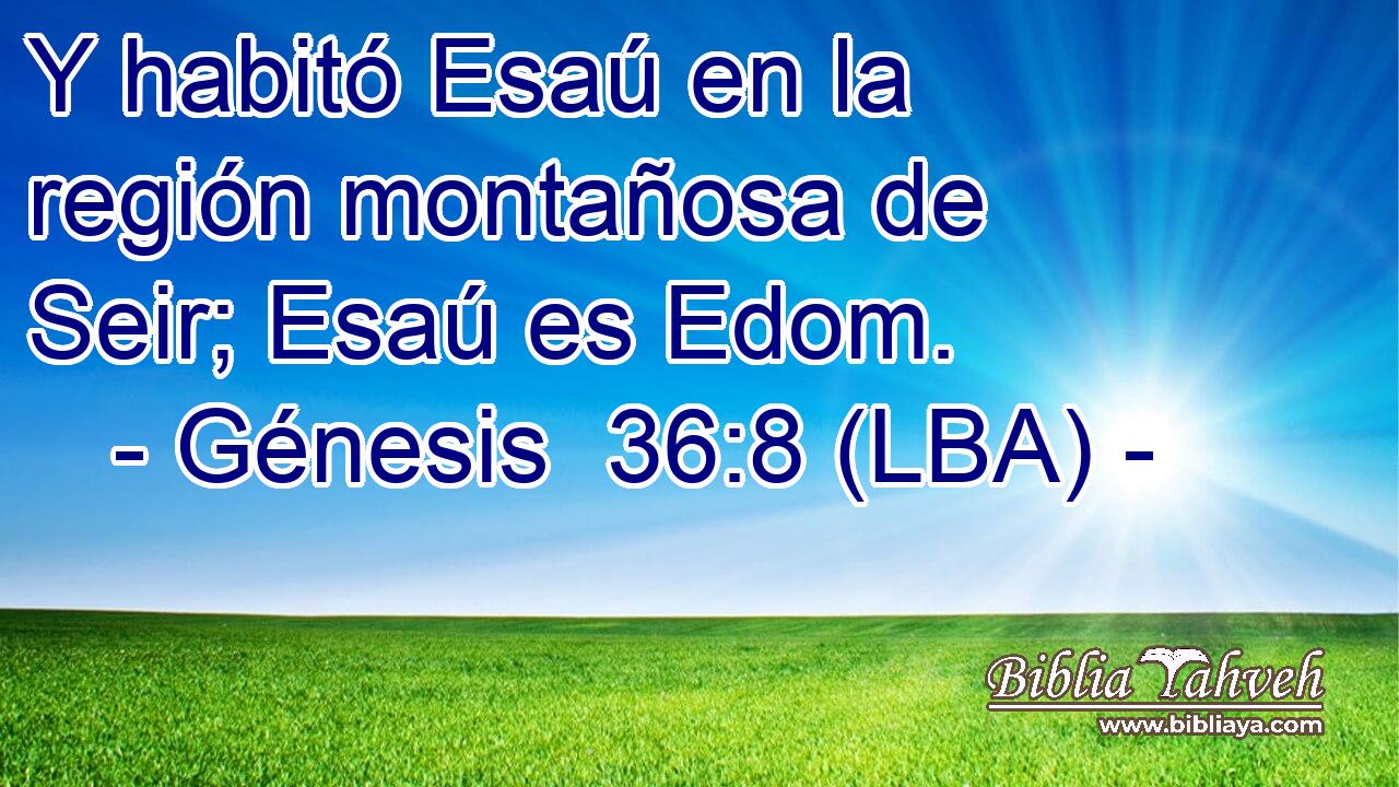 Y habitó Esaú en la región montañosa de Seir; Esaú es Edom.