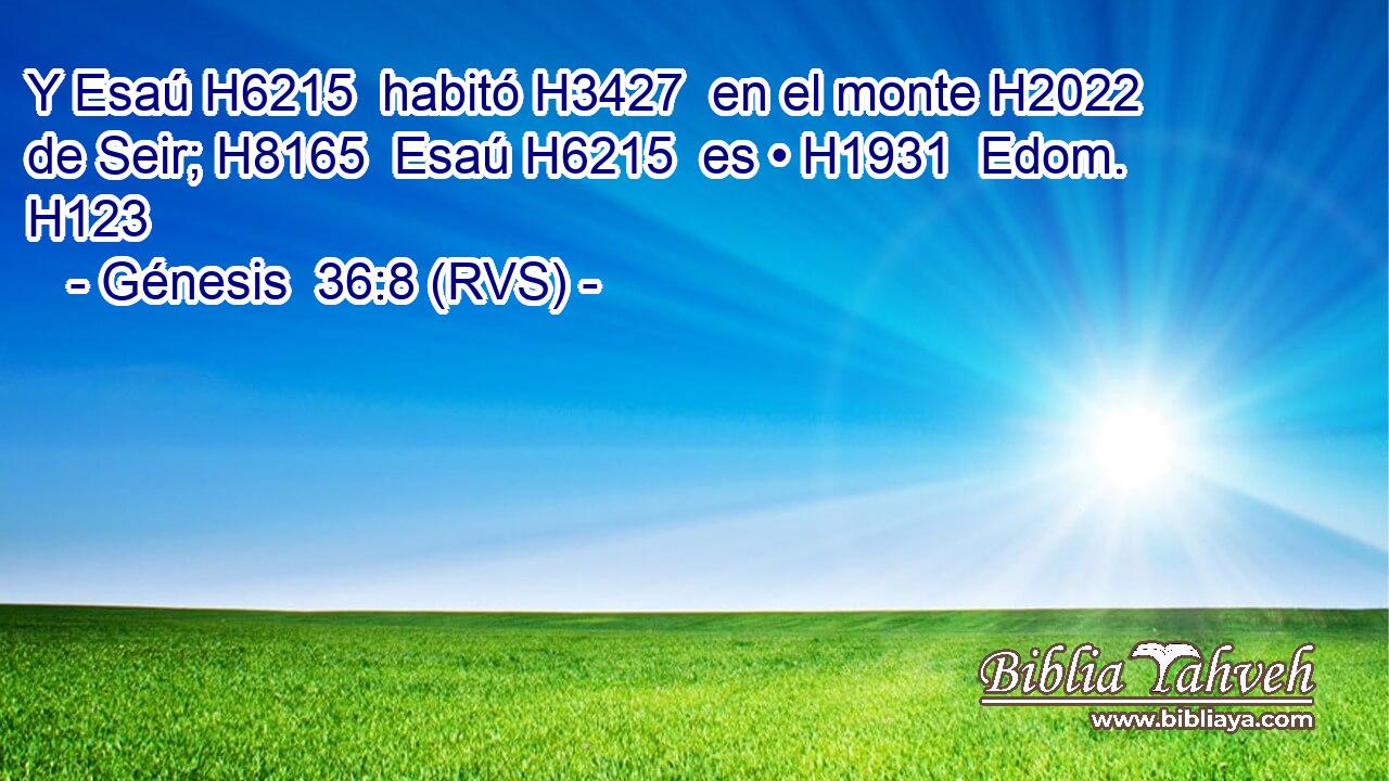 Y Esaú H6215  habitó H3427  en el monte H2022  de Seir; H8165  Esaú H6215  es • H1931  Edom. H123  