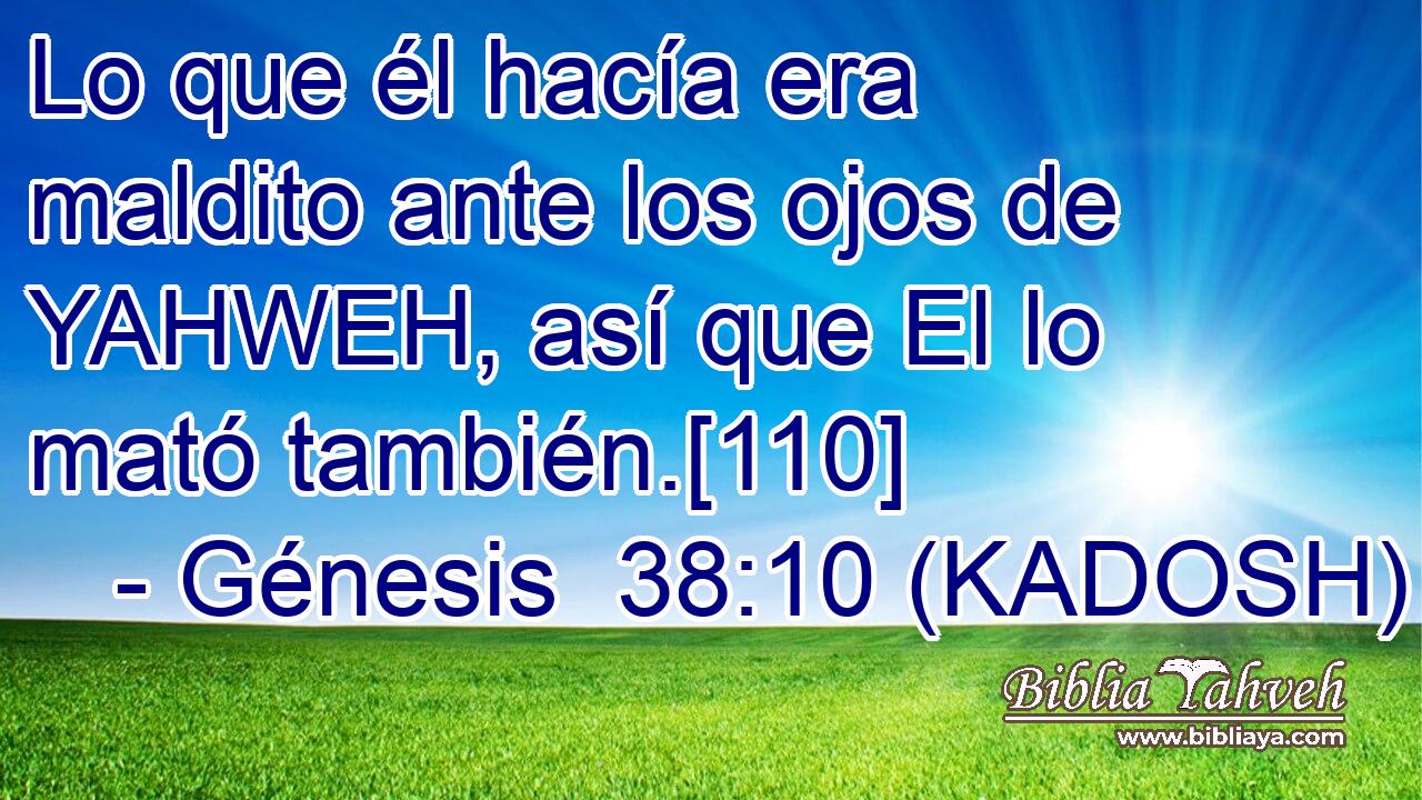  Lo que él hacía era maldito ante los ojos de YAHWEH, así que El lo mató también.[110] 