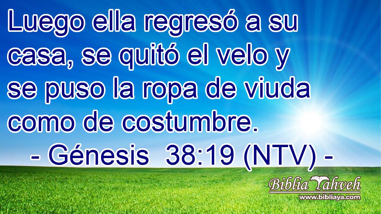 Luego ella regresó a su casa, se quitó el velo y se puso la ropa de viuda como de costumbre.