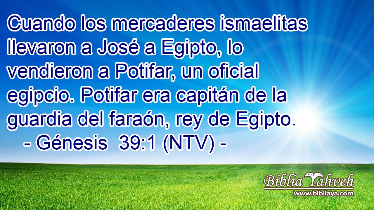 Cuando los mercaderes ismaelitas llevaron a José a Egipto, lo vendieron a Potifar, un oficial egipcio. Potifar era capitán de la guardia del faraón, rey de Egipto.