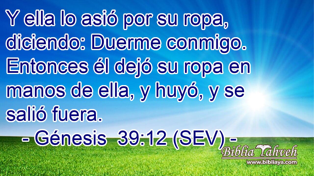 Génesis 39:12 (SEV) - Y Ella Lo Asió Por Su Ropa, Diciendo: Due...