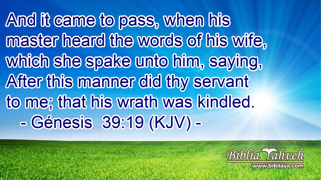 Génesis 39:19 (KJV) - And It Came To Pass, When His Master Heard...