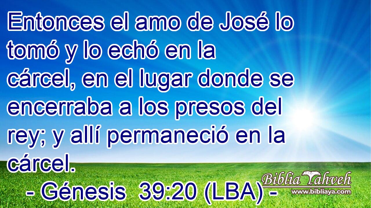 Entonces el amo de José lo tomó y lo echó en la cárcel, en el lugar donde se encerraba a los presos del rey; y allí permaneció en la cárcel.