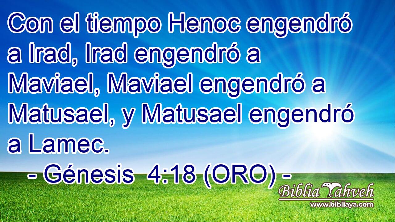  Con el tiempo Henoc engendró a Irad, Irad engendró a Maviael, Maviael engendró a Matusael, y Matusael engendró a Lamec. 