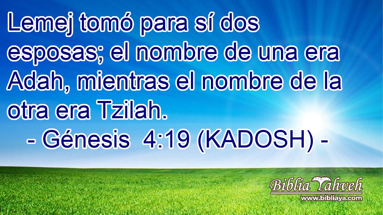  Lemej tomó para sí dos esposas; el nombre de una era Adah, mientras el nombre de la otra era Tzilah. 