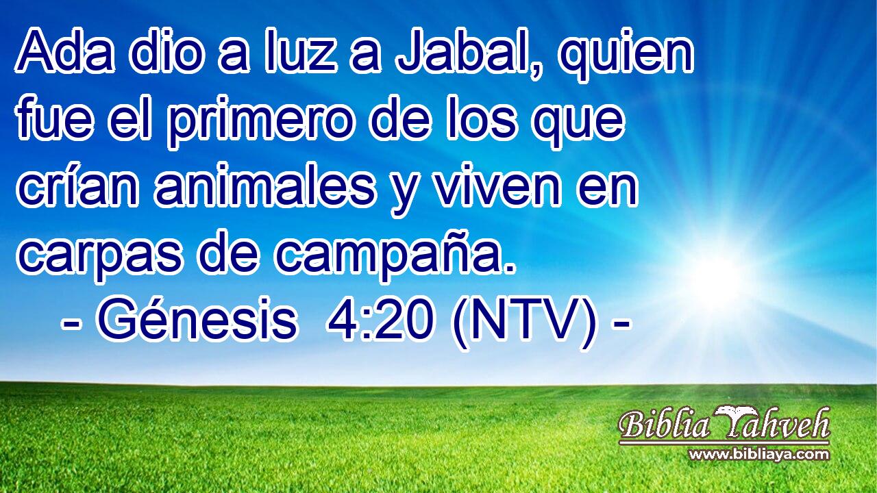 Ada dio a luz a Jabal, quien fue el primero de los que crían animales y viven en carpas de campaña.
