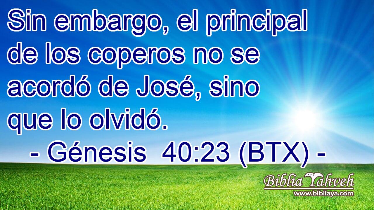 Sin embargo, el principal de los coperos no se acordó de José, sino que lo olvidó.