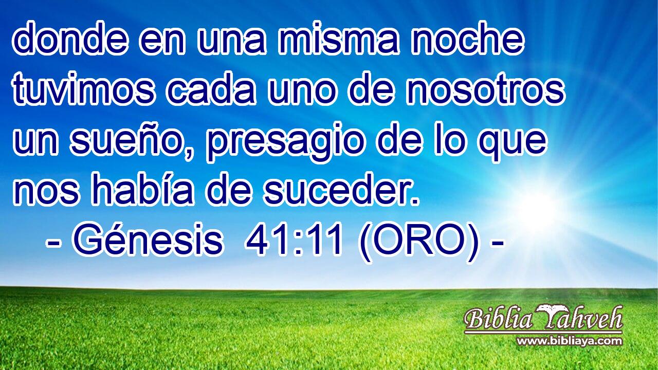  donde en una misma noche tuvimos cada uno de nosotros un sueño, presagio de lo que nos había de suceder. 