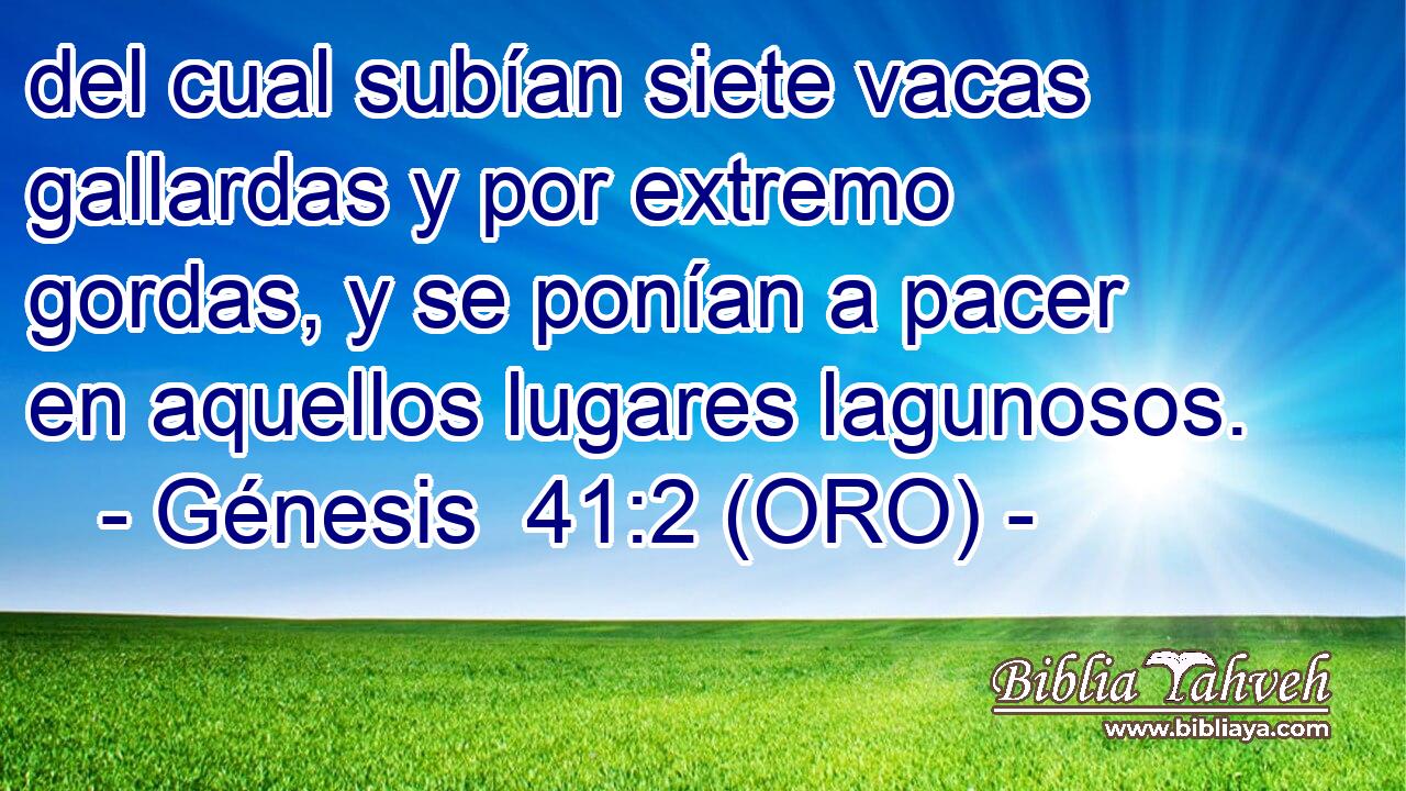 Génesis 41:2 (ORO) - Del Cual Subían Siete Vacas Gallardas Y P...